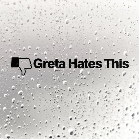 Greta Hates This