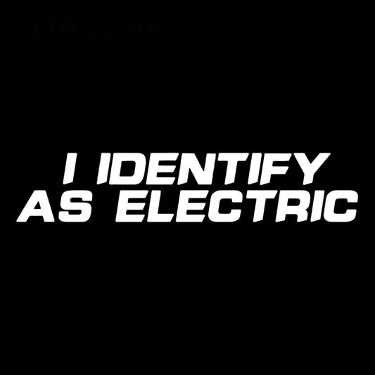 I Identify As A Electric